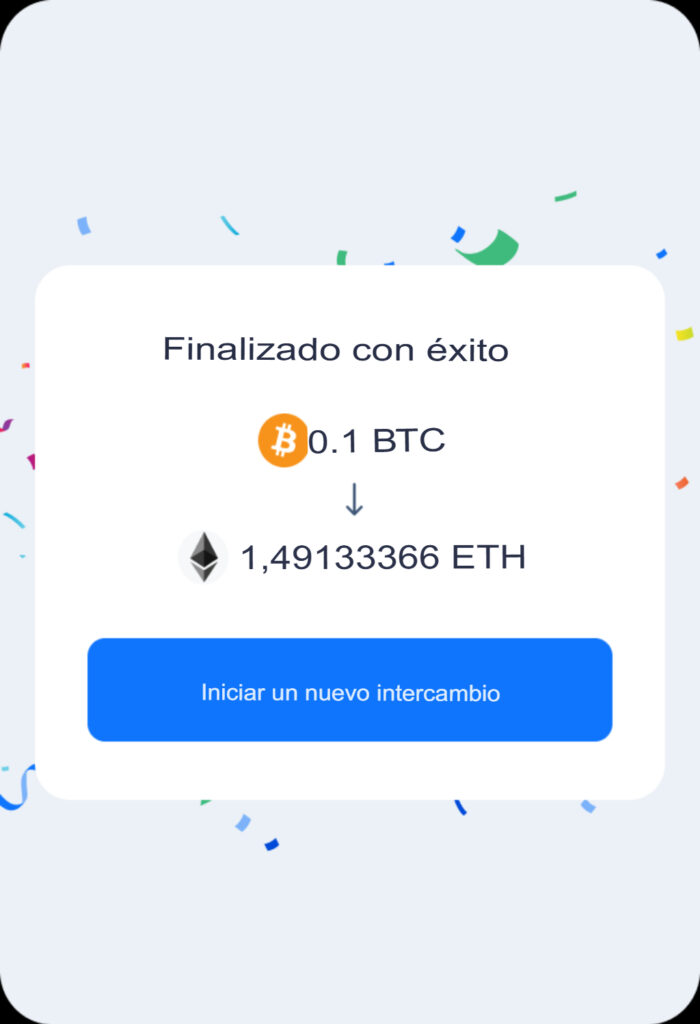 Paso 4: Recibir criptomonedas Cuando el proceso de intercambio haya terminado y el intercambio se haya completado con éxito, obtendrá la criptomoneda deseada.